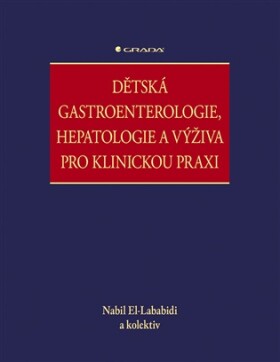 Dětská gastroenterologie, hepatologie a výživa pro klinickou praxi