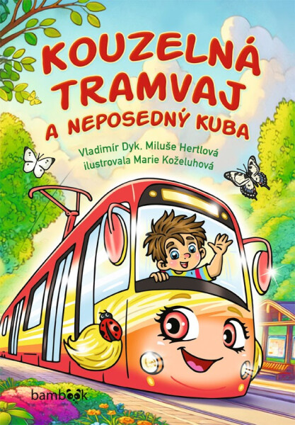 Kouzelná tramvaj a neposedný Kuba - Vladimír Dyk; Miluše Hertlová; Marie Koželuhová