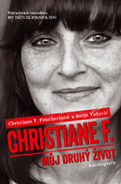 Christiane F. - Můj druhý život (Pokračování bestselleru My děti ze stanice ZOO) - Sonja Vukovic