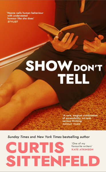 Show Don´t Tell - Curtis Sittenfeld