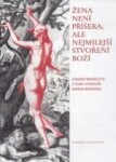 Žena není příšera, ale nejmilejší stvoření Boží - Jana Ratajová