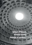 Kniha textů /eseje umění/ Milan Pitlach