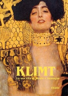 Klimt - La sua vita in parole e immagini - Harald Salfellner