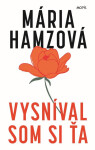 Vysníval som si ťa - Mária Hamzová