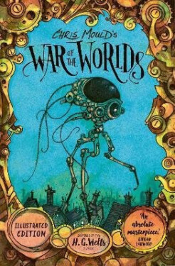 Chris Mould´s War of the Worlds - Herbert George Wells
