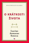 O krátkosti života - Lucius Annaeus Seneca