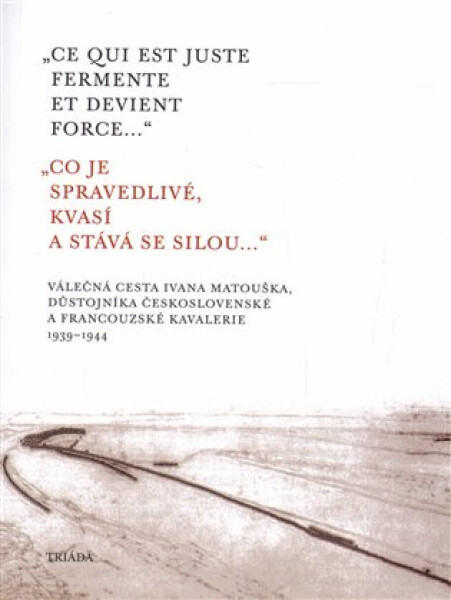 Co je spravedlivé, kvasí Ce qui est juste fermente et devient force...