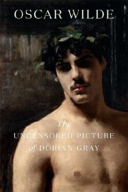 The Uncensored Picture of Dorian Gray - Oscar Wilde