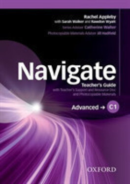 Navigate Advanced C1 Teacher´s Guide with Teacher´s Support and Resource Disc - Julie Moore