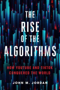 Rise of the Algorithms - John M. Jordan