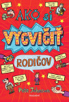 Ako si vycvičiť rodičov - Pete Johnson