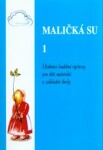 Maličká su 1: Učebnice hudební výchovy pro děti mateřské a základní školy - Jaroslav Stojan