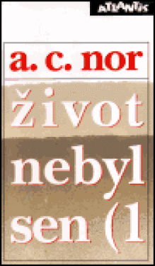 Život nebyl sen A.C. Nor