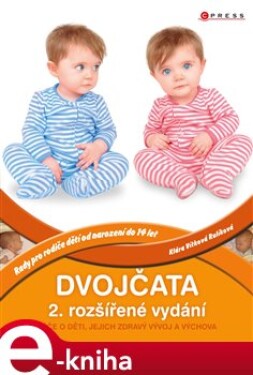 Dvojčata, 2. rozšířené vydání. Péče o děti, jejich zdravý vývoj a výchova - Klára Rulíková Vítková e-kniha