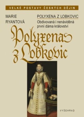 Polyxena z Lobkovic - Marie Ryantová - e-kniha