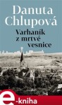 Varhaník z mrtvé vesnice - Danuta Chlupová e-kniha