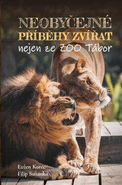 Neobyčejné příběhy zvířat nejen ze ZOO Tábor - Evžen Korec
