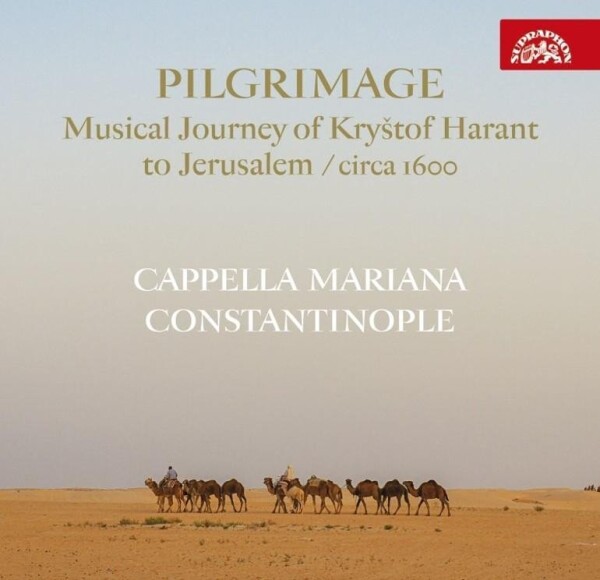 Pilgrimage / Hudební pouť Kryštofa Haranta do Jeruzaléma / circa 1600 - CD - Mariana &amp; Constantinople Cappella