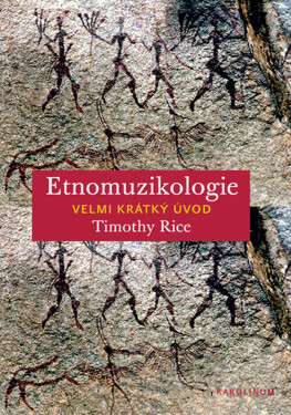 Etnomuzikologie. Velmi krátký úvod - Timothy Rice