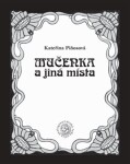 Mučenka jiná místa Kateřina Piňosová