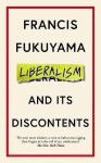 Liberalism and Its Discontents - Francis Fukuyama