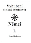 Vyhubení Slovanů pobaltských Němci I. - z Bosau Helmold