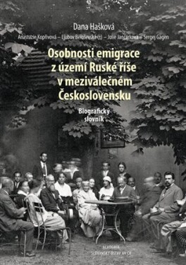 Osobnosti emigrace území Ruské říše meziválečném Československu Dana Hašková