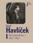 Karel Havlíček Korespondence I. 1831-1842 - Robert Adam