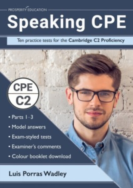 Speaking CPE: Ten practice tests for the Cambridge C2 Proficiency - Porras Wadley, Luis