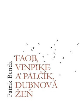 Faob, Vinpike a Palčík, dubnová žeň - Patrik Benda