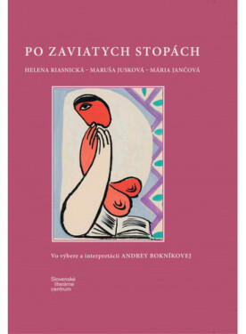 Po zaviatych stopách - Mária Jančová, Helena Riasnická, Maruša Jusková