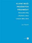 Vlivní muži pražských předměstí Jan Vobořil