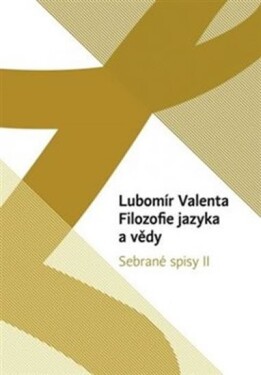 Filozofie jazyka vědy Lubomír Valenta