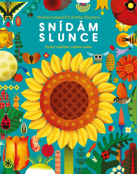 Snídám slunce - Pocta rostlinám celého světa - Michael Holland