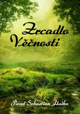 Zrcadlo Věčnosti - Pavel Sebastian Huška - e-kniha