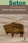 Kniha lesní moudrosti - Ernest Thompson Seton