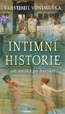 Intimní historie od antiky po baroko - Vlastimil Vondruška