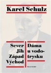 Sever Jih Východ Západ. Dáma vodotrysku Karel Schulz