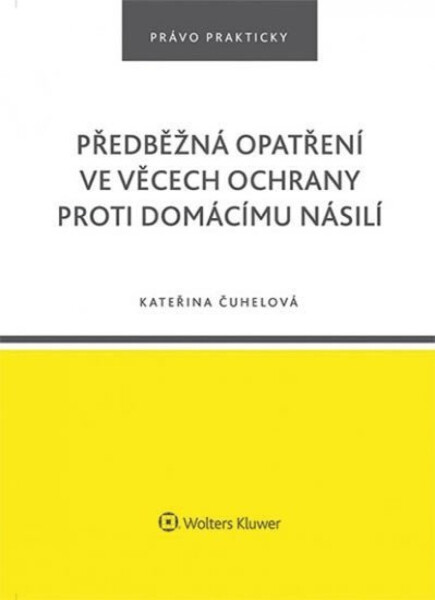 Předběžná opatření ve věcech ochrany proti domácímu násilí - Kateřina Čuhelová