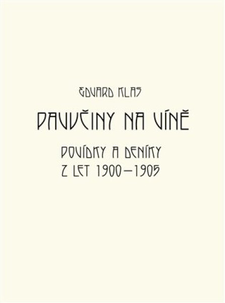 Pavučiny na víně - Povídky a deníky z let 1900-1905 - Edvard Klas