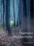 Tajemství muchomůrky - Monika Mešková