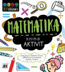 Matematika - Kniha aktivit - kolektiv autorů
