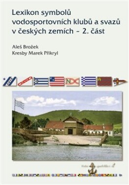 Lexikon symbolů vodosportovních klubů svazů českých zemích část Aleš Brožek