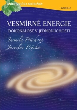 Vesmírné energie, dokonalost v jednoduchosti - Jarmila Průchová, Jaroslav Průcha - e-kniha
