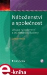 Náboženství a společnost. Věda o náboženství a její historické kořeny - Dalibor Hejna e-kniha