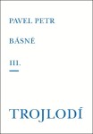 Básně III. / Trojlodí - Pavel Petr