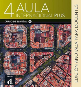 Aula internacional Plus 4 (B2.1) - Edición anotada para el docentes - Anna Mendez