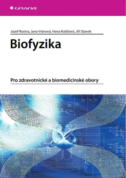 Biofyzika - Jiří Staněk, Jozef Rosina, Jana Vránová, Hana Kolářová