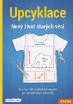 Upcyklace Nový život starých věcí Tým smarticular.net