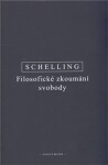 Filosofické zkoumání svobody Friedrich Wilhelm Schelling